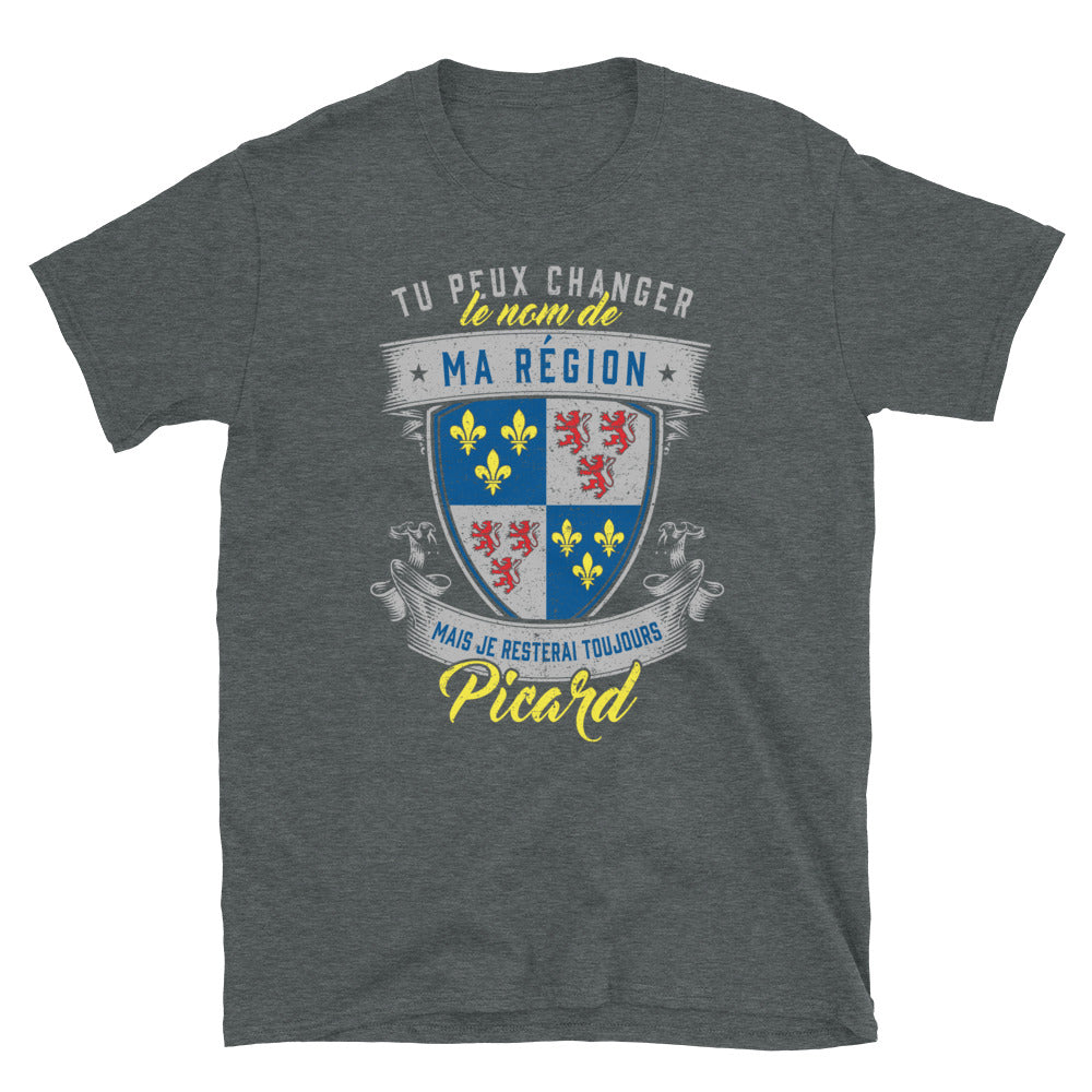 Tu peux changer le nom de ma région je resterai toujours Picard - T-shirt Standard - Ici & Là - T-shirts & Souvenirs de chez toi