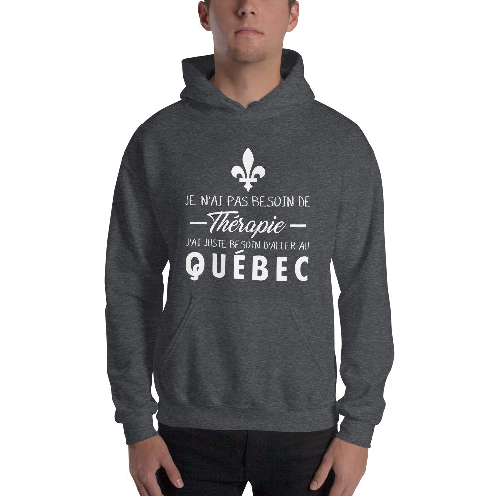 Je n'ai pas besoin de thérapie j'ai juste besoin d'aller au Québec, Canada - Sweatshirt à capuche - Ici & Là - T-shirts & Souvenirs de chez toi