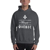 Thumbnail for Je n'ai pas besoin de thérapie j'ai juste besoin d'aller au Québec, Canada - Sweatshirt à capuche - Ici & Là - T-shirts & Souvenirs de chez toi