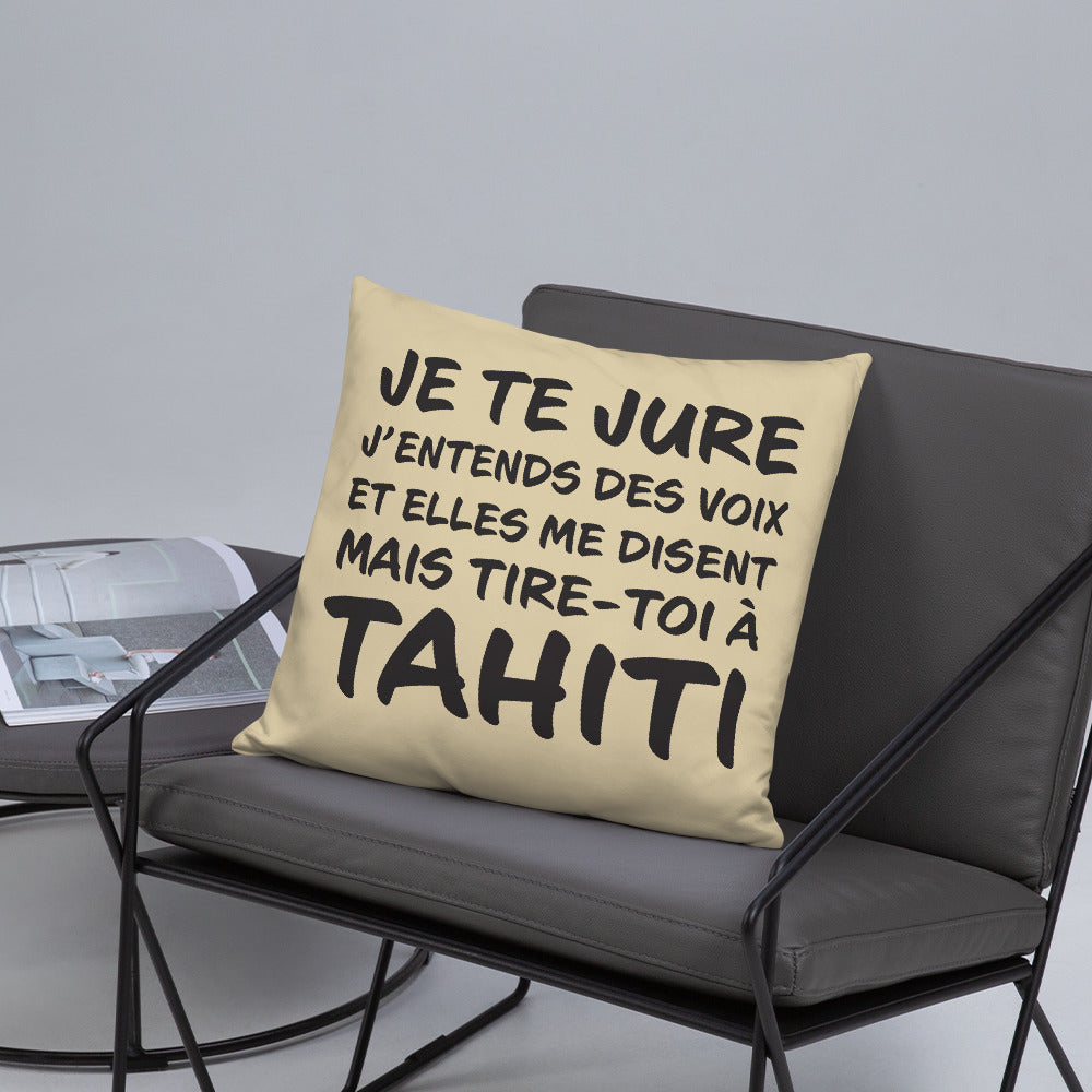 Tire toi à Tahiti - Coussin décoratif et humoristique sur Tahiti - Ici & Là - T-shirts & Souvenirs de chez toi