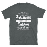 Ne me drague pas ma femme est Bulgare - T-shirt Standard - Ici & Là - T-shirts & Souvenirs de chez toi