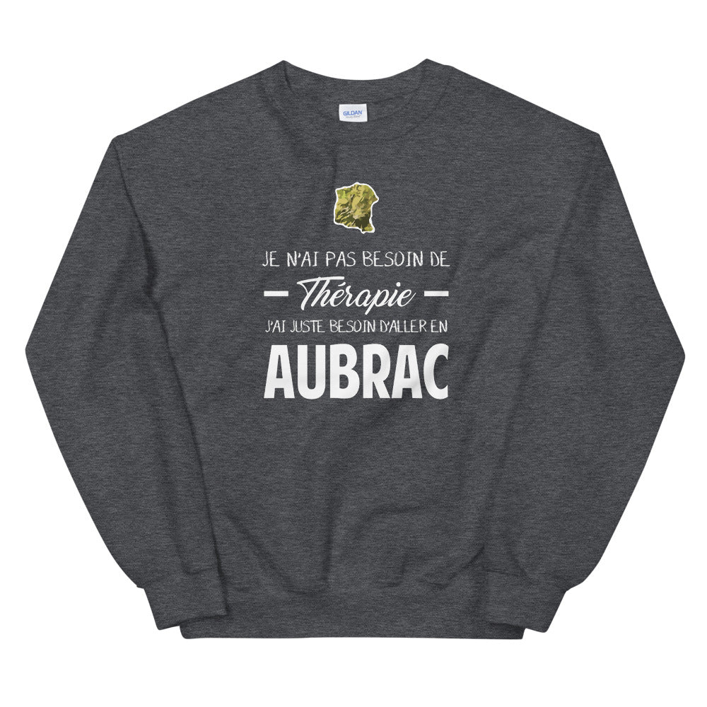 Je n'ai pas besoin de thérapie j'Ai juste besoin d'aller en Aubrac - Aveyron - Cantal - Lozère - Sweat Unisexe à Col Rond - Ici & Là - T-shirts & Souvenirs de chez toi