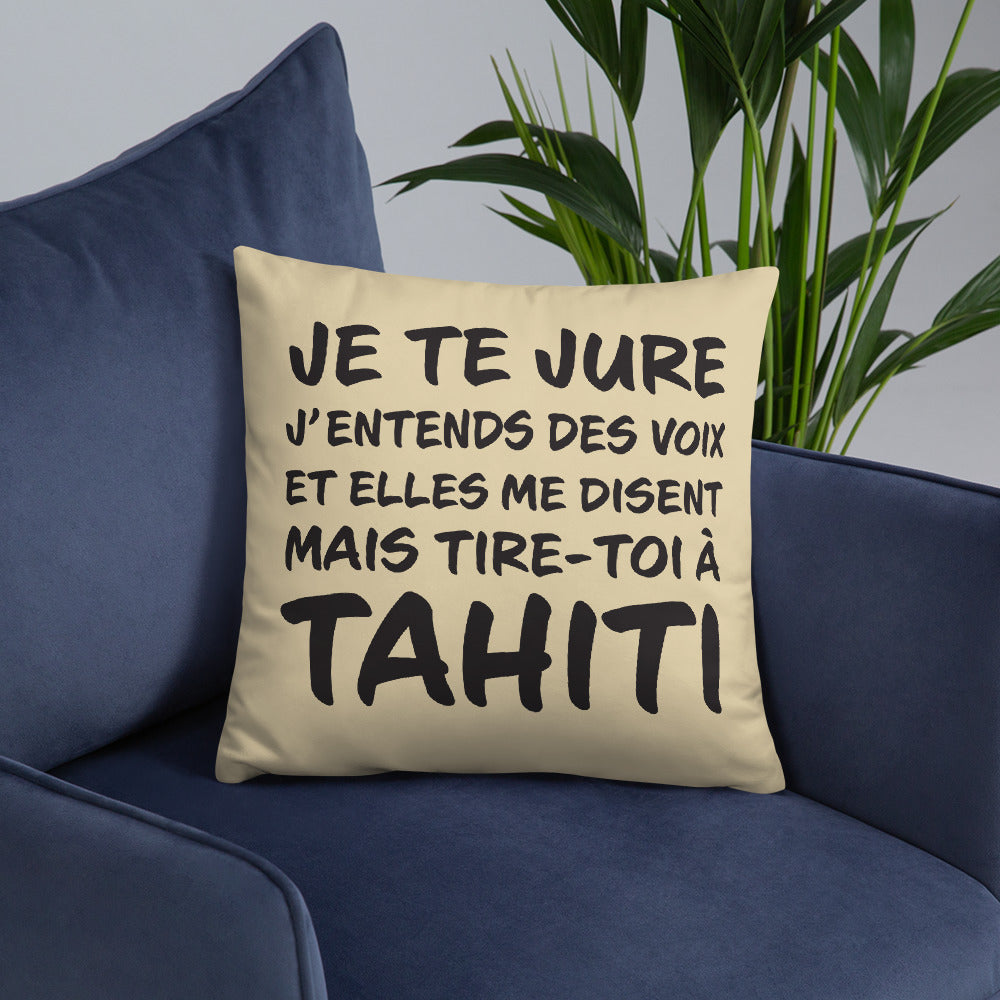 Tire toi à Tahiti - Coussin décoratif et humoristique sur Tahiti - Ici & Là - T-shirts & Souvenirs de chez toi