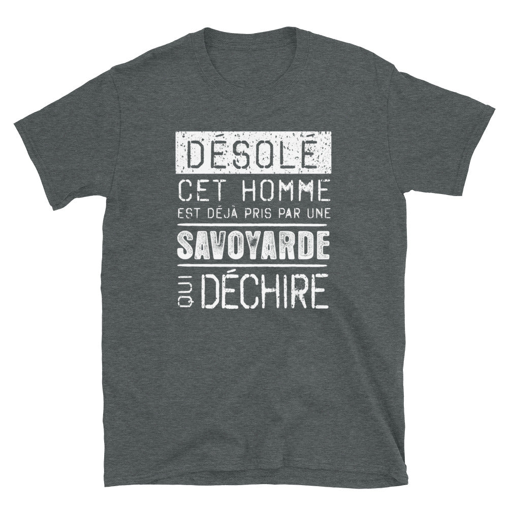 DÉsolé ce type est pris par une Savoyarde - Savoie - T-shirt Standard - Ici & Là - T-shirts & Souvenirs de chez toi