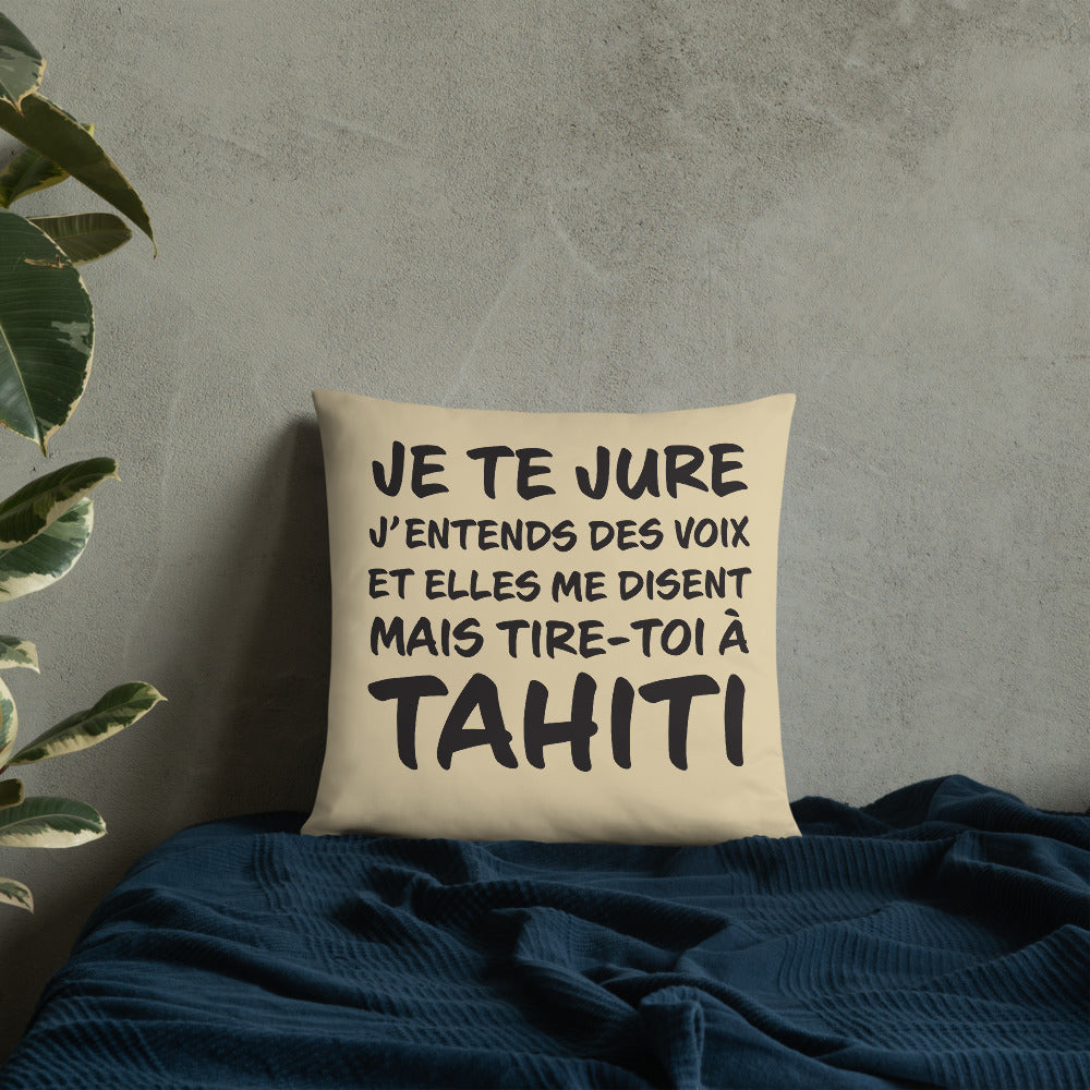 Tire toi à Tahiti - Coussin décoratif et humoristique sur Tahiti - Ici & Là - T-shirts & Souvenirs de chez toi