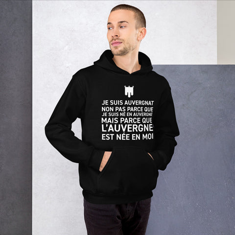 L'Auvergne est née en moi - Sweatshirt à capuche - Ici & Là - T-shirts & Souvenirs de chez toi