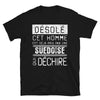 T-shirt suédois noir - Désolé ce mec est pris par une fille qui déchire