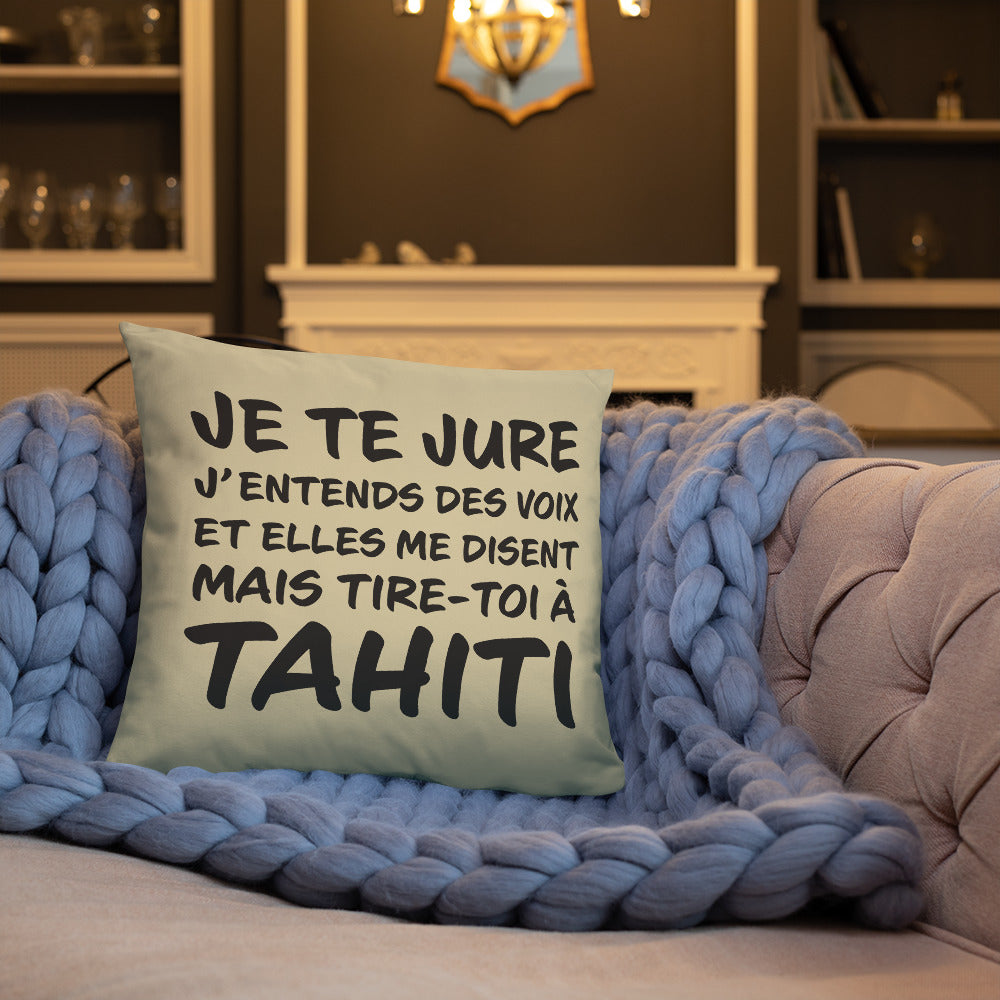 Tire toi à Tahiti - Coussin décoratif et humoristique sur Tahiti - Ici & Là - T-shirts & Souvenirs de chez toi