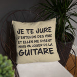 Coussin décoratif pour les Guitaristes Je te jure j'entends des voix : 45 cm x 45 cm - Ici & Là - T-shirts & Souvenirs de chez toi