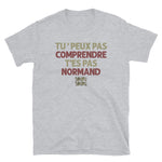Peux pas comprendre Normand - T-shirt Standard - Ici & Là - T-shirts & Souvenirs de chez toi