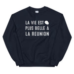 La vie est plus belle à la Réunion - Sweatshirt - Ici & Là - T-shirts & Souvenirs de chez toi