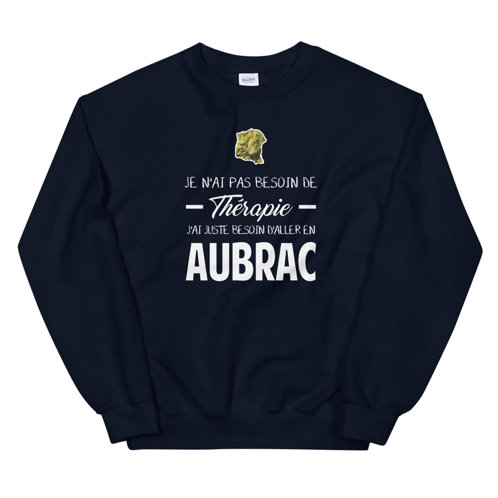 Je n'ai pas besoin de thérapie j'Ai juste besoin d'aller en Aubrac - Aveyron - Cantal - Lozère - Sweat Unisexe à Col Rond - Ici & Là - T-shirts & Souvenirs de chez toi
