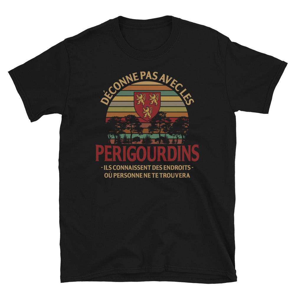 Déconne pas avec les Périgourdins - T-shirts Unisexe Standard - Ici & Là - T-shirts & Souvenirs de chez toi