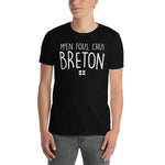 M'en fous chui Breton - T-shirt Standard - Ici & Là - T-shirts & Souvenirs de chez toi