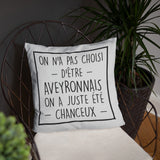 ON a pas choisi d'être aveyronnais on a juste été chanceux - Coussin Classique - Ici & Là - T-shirts & Souvenirs de chez toi