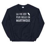 La vie est plus belle en Martinique - Sweatshirt - Ici & Là - T-shirts & Souvenirs de chez toi