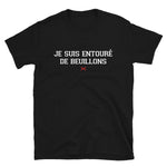 Je suis entouré de Beuillons - Bourgogne - T-shirt Standard - Ici & Là - T-shirts & Souvenirs de chez toi