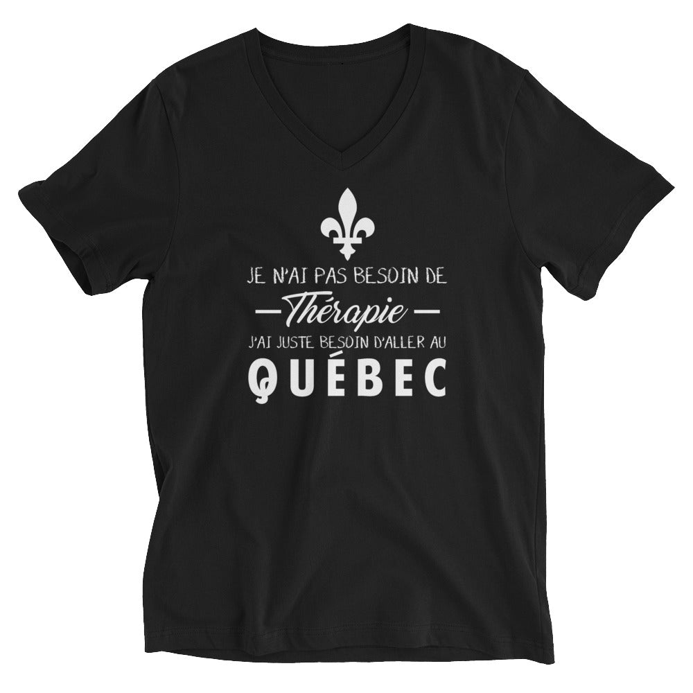 Je n'ai pas besoin de thérapie j'ai juste besoin d'aller au Québec, Canada - T-shirt col V - Ici & Là - T-shirts & Souvenirs de chez toi