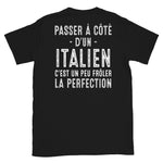 Passer à côté d'un Italien - T-shirt Standard - Ici & Là - T-shirts & Souvenirs de chez toi