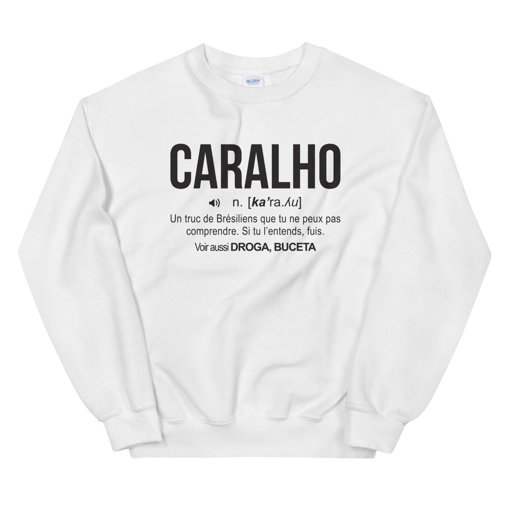 Definition caralho - Brésilien - Sweatshirt - Ici & Là - T-shirts & Souvenirs de chez toi