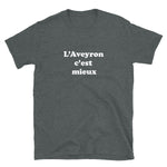 L'Aveyron c'Est mieux  - T-shirts Unisexe Standard - Ici & Là - T-shirts & Souvenirs de chez toi