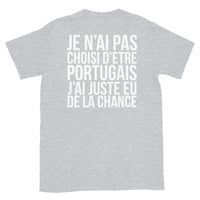 Thumbnail for Je n'ai pas choisi d'être portugais, j'ai juste eu de la chance - T-shirt Unisexe à Manches Courtes imprimé deux recto verso - Ici & Là - T-shirts & Souvenirs de chez toi