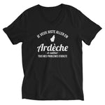 Je veux juste aller en Ardèche - T-shirt col V - Ici & Là - T-shirts & Souvenirs de chez toi