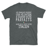 Les Français passent leur vie entière - italien - Ici & Là - T-shirts & Souvenirs de chez toi