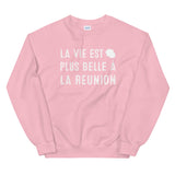 La vie est plus belle à la Réunion - Sweatshirt - Ici & Là - T-shirts & Souvenirs de chez toi