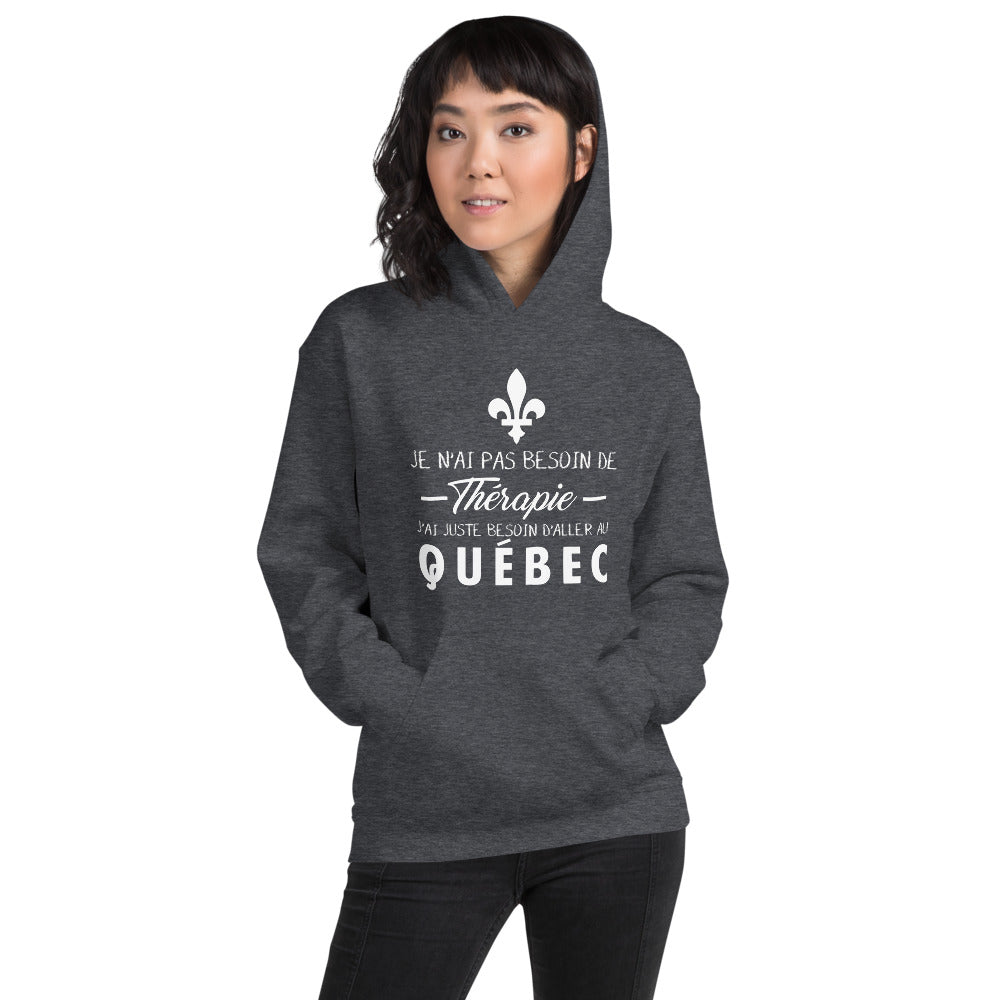 Je n'ai pas besoin de thérapie j'ai juste besoin d'aller au Québec, Canada - Sweatshirt à capuche - Ici & Là - T-shirts & Souvenirs de chez toi