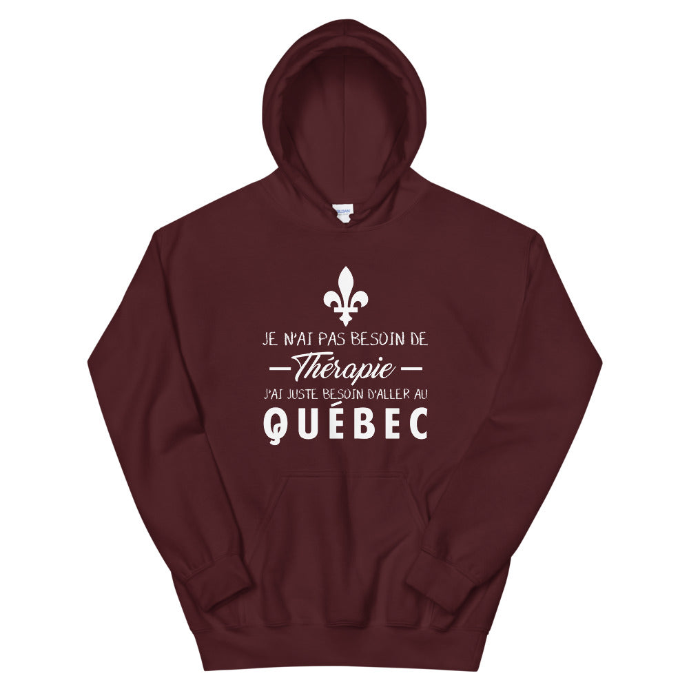 Je n'ai pas besoin de thérapie j'ai juste besoin d'aller au Québec, Canada - Sweatshirt à capuche - Ici & Là - T-shirts & Souvenirs de chez toi