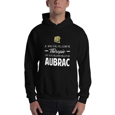 Je n'ai pas besoin de thérapie j'Ai juste besoin d'aller en Aubrac - Aveyron - Cantal - Lozère- Sweatshirt à capuche - Ici & Là - T-shirts & Souvenirs de chez toi