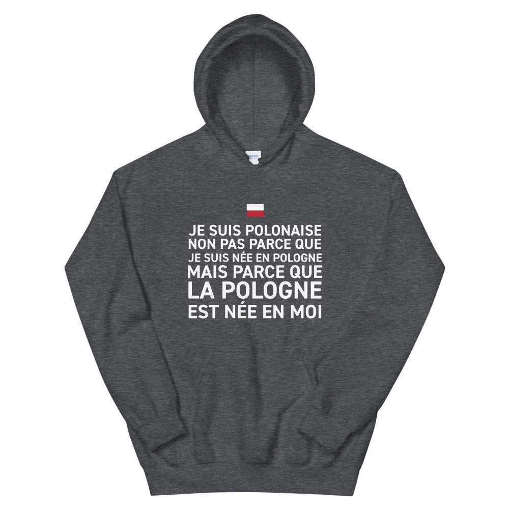 Polonaise, la Pologne est née en moi - Sweatshirt à capuche - Ici & Là - T-shirts & Souvenirs de chez toi