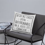 ON a pas choisi d'être aveyronnais on a juste été chanceux - Coussin Classique - Ici & Là - T-shirts & Souvenirs de chez toi