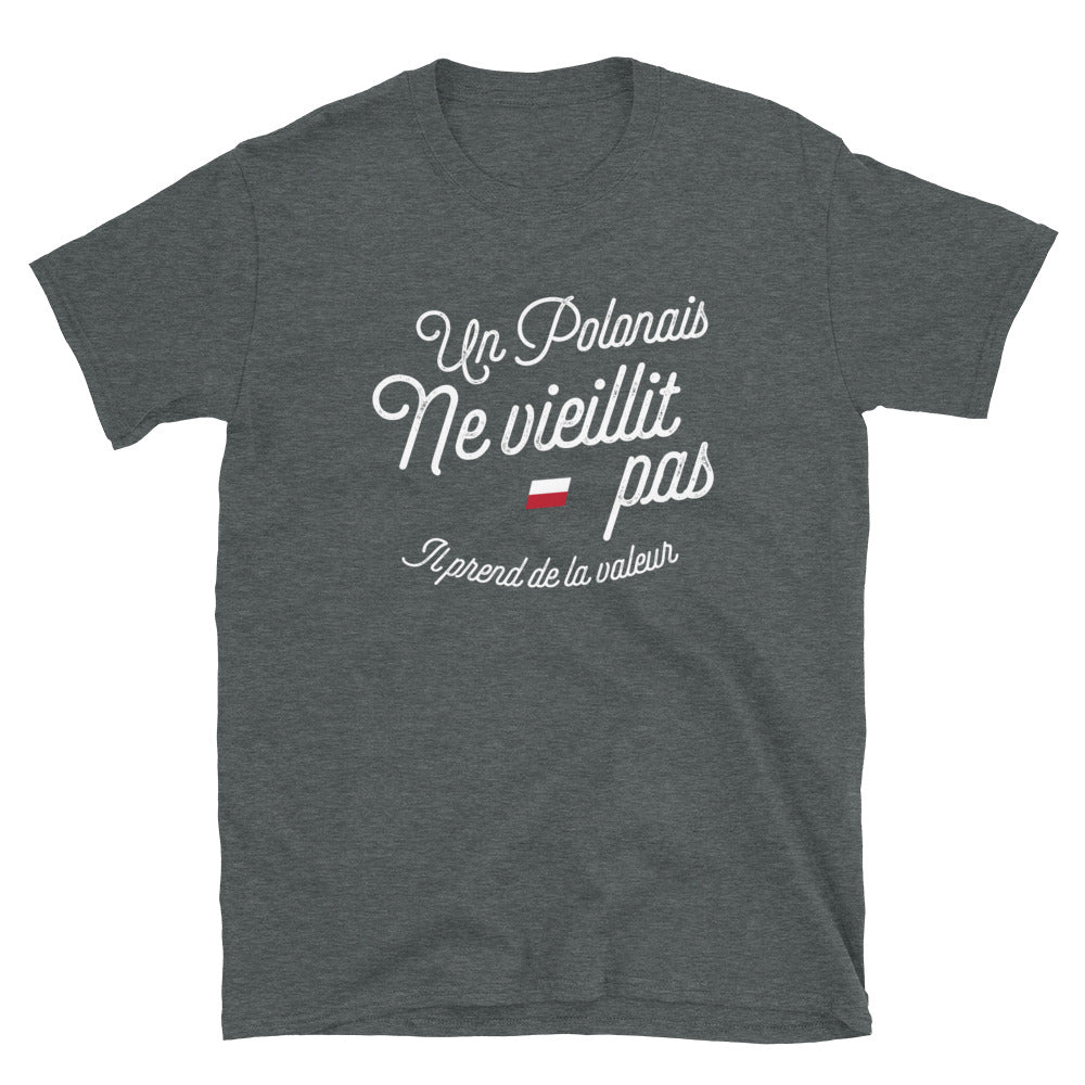 Un Polonais ne vieillit pas il prend de la valeur - T-shirt Standard - Ici & Là - T-shirts & Souvenirs de chez toi