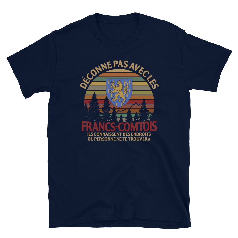 Déconne pas avec les Francs-comtois - T-shirt Standard - Ici & Là - T-shirts & Souvenirs de chez toi