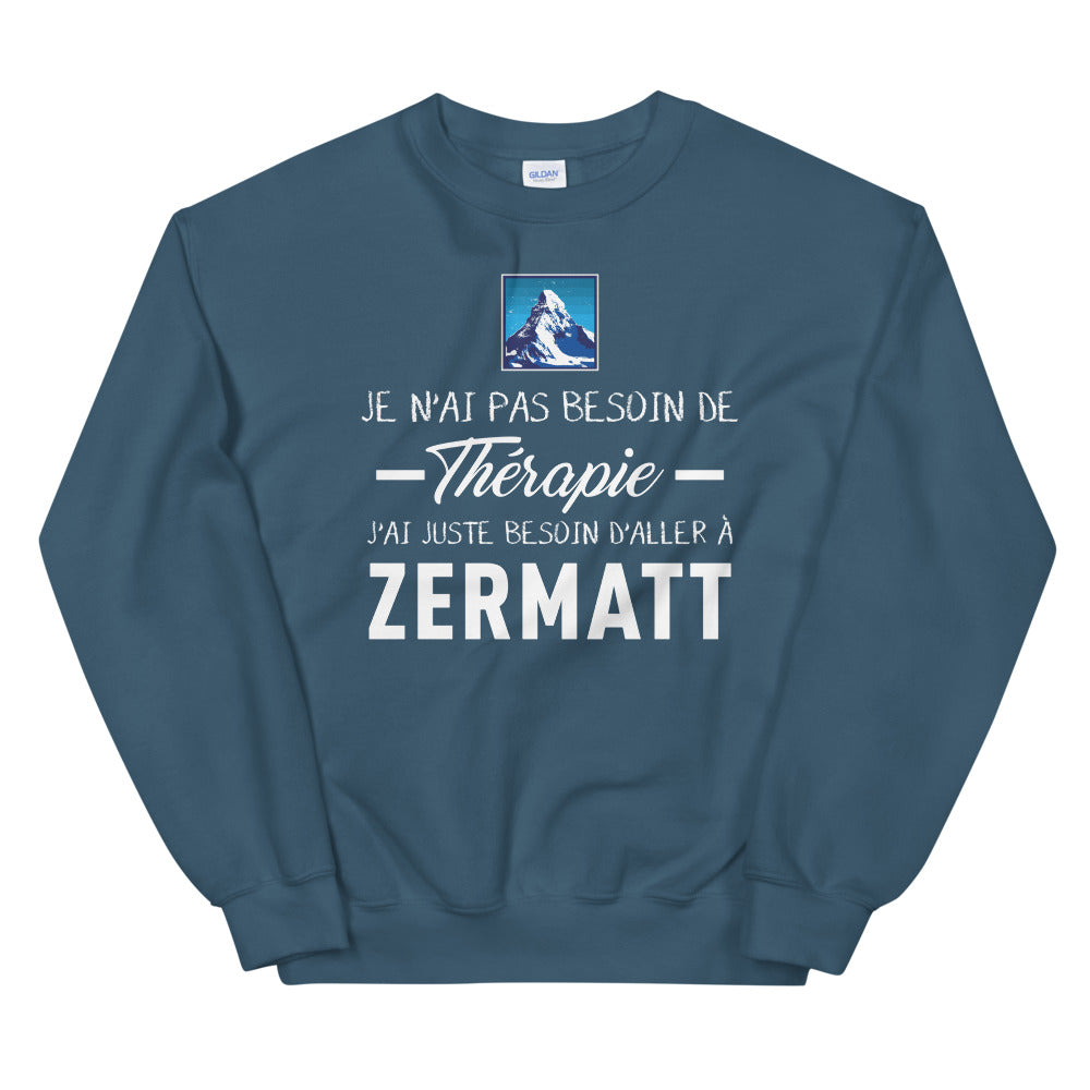 Pas besoin de thérapie - Zermatt - Matterhorn - Sweatshirt - Ici & Là - T-shirts & Souvenirs de chez toi