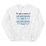 Ce qui se passe à Quibéron reste à Quibéron - Bretagne - Sweatshirt - Ici & Là - T-shirts & Souvenirs de chez toi