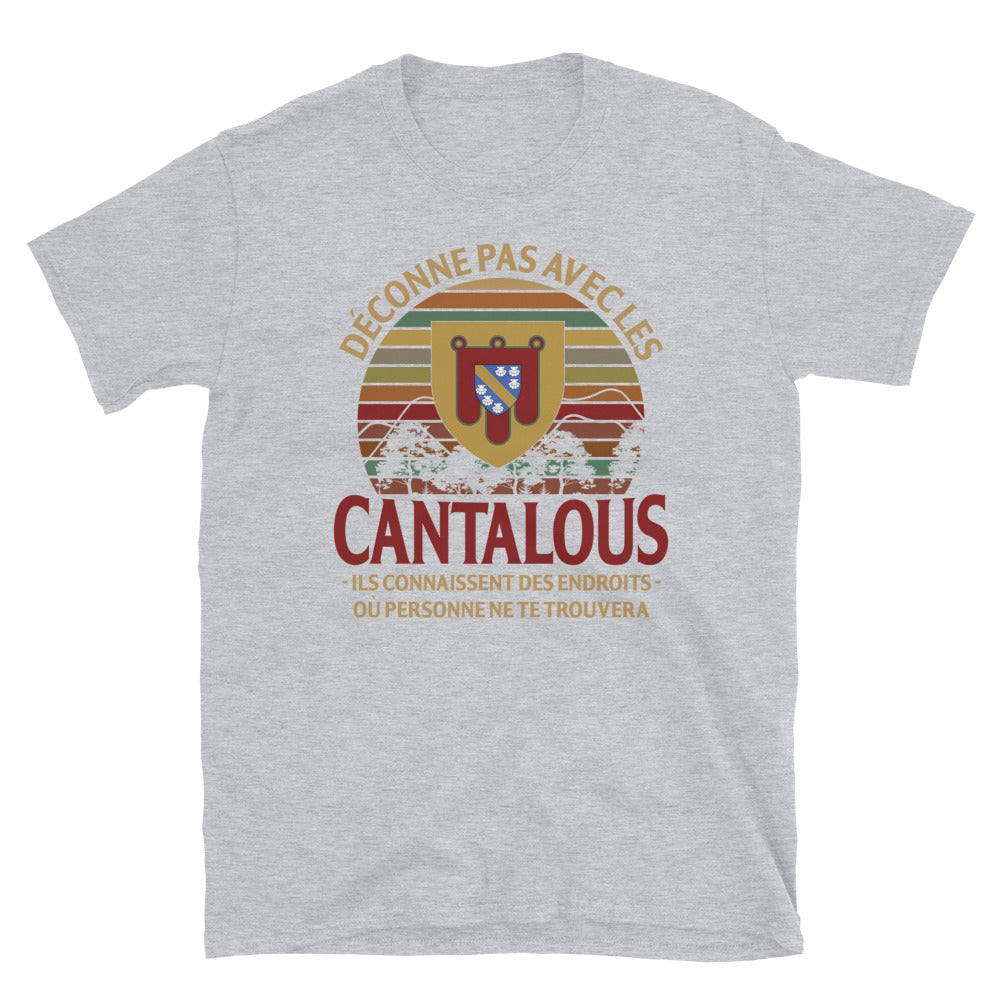 Déconne pas, endroit, Cantalou - T-shirts Unisexe Standard - Ici & Là - T-shirts & Souvenirs de chez toi