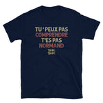Peux pas comprendre Normand - T-shirt Standard - Ici & Là - T-shirts & Souvenirs de chez toi