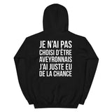 Aveyron - Je n'ai pas choisi d'être Aveyronnais - Sweatshirt à capuche - Ici & Là - T-shirts & Souvenirs de chez toi