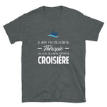 Je n'ai pas besoin de Thérapie Croisière - T-shirt Standard - Ici & Là - T-shirts & Souvenirs de chez toi