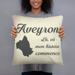 Aveyron - là où commence mon histoire - Coussin décoratif - Ici & Là - T-shirts & Souvenirs de chez toi