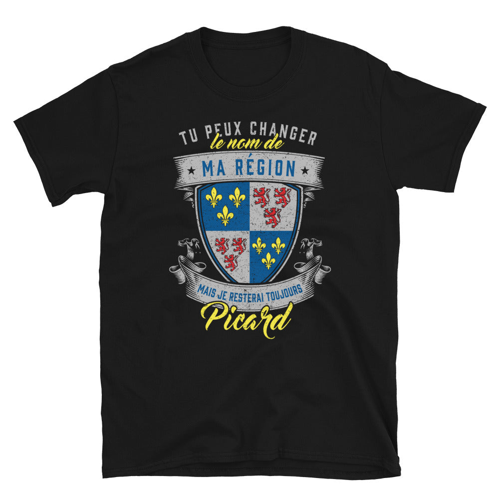 Tu peux changer le nom de ma région je resterai toujours Picard - T-shirt Standard - Ici & Là - T-shirts & Souvenirs de chez toi