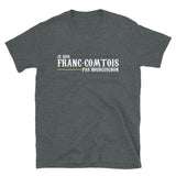 Je suis Franc-Comtois pas - T-shirt Standard - Ici & Là - T-shirts & Souvenirs de chez toi