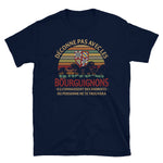 Déconne pas avec le Bourguignons - T-shirt Standard - Ici & Là - T-shirts & Souvenirs de chez toi