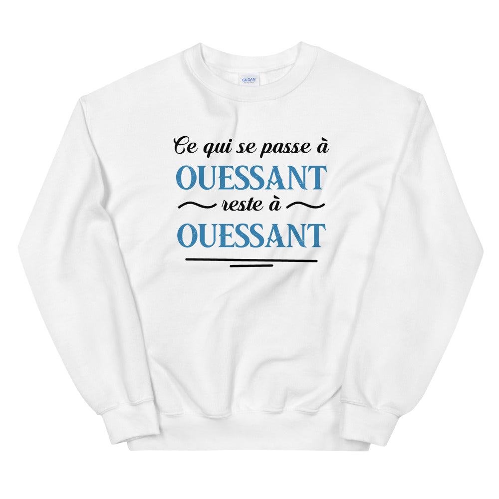 Ce qui se passe à Ouessant reste à Ouessant - Bretagne - Sweatshirt - Ici & Là - T-shirts & Souvenirs de chez toi