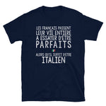 Les Français passent leur vie entière - italien - Ici & Là - T-shirts & Souvenirs de chez toi