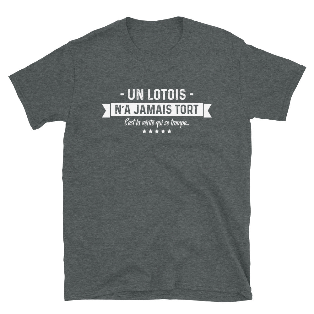 Un Lotois n'a jamais tort - T-shirt Standard - Ici & Là - T-shirts & Souvenirs de chez toi