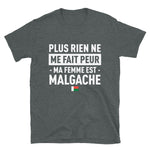 Plus Rien Ne Me Fait Peur Ma Femme Est Malgache - T-shirt Standard - Ici & Là - T-shirts & Souvenirs de chez toi